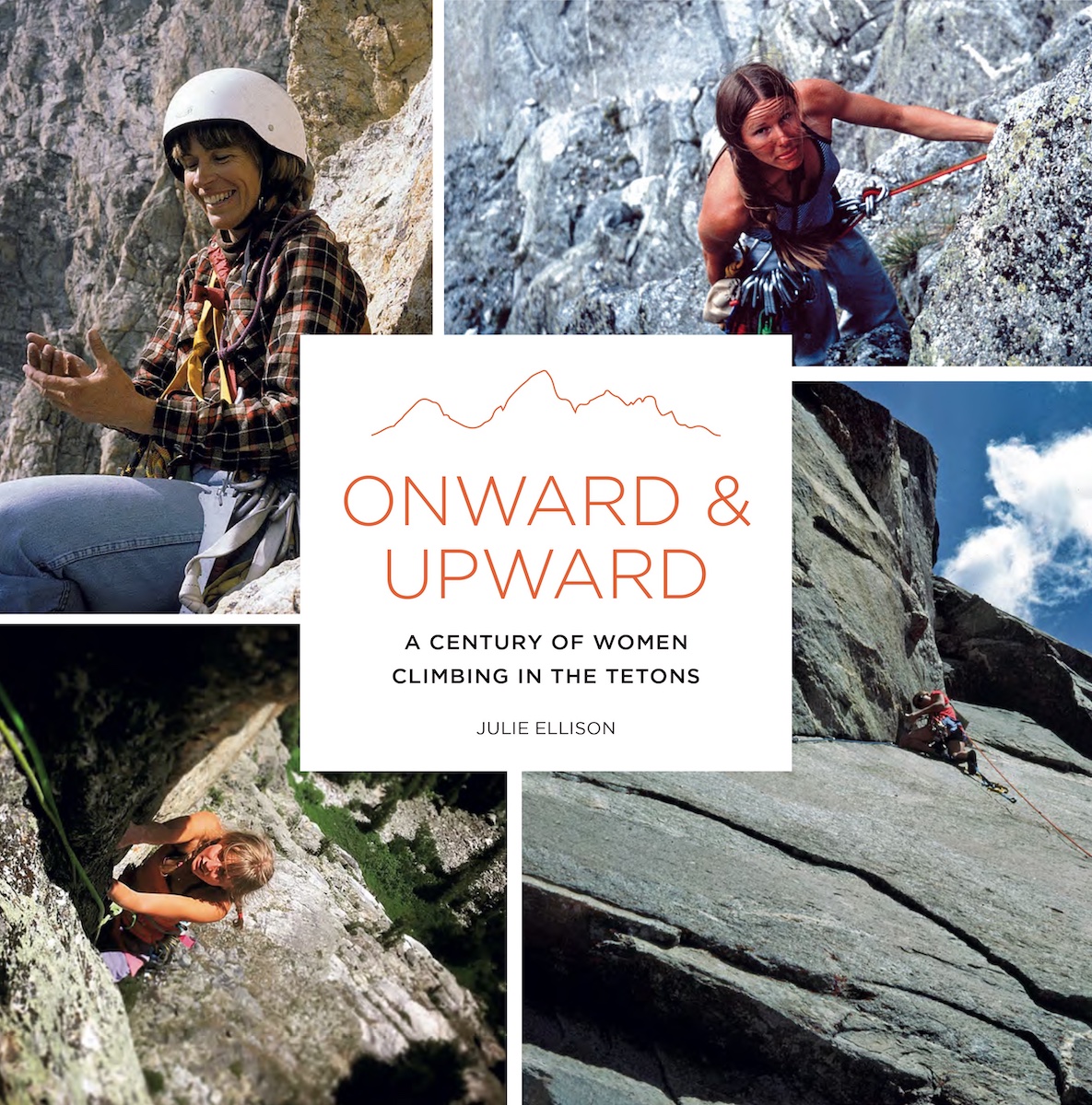 Onward & Upward: A century of women climbing in the Tetons